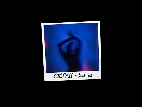 CIORNIY - Doar ea | Audio,2025