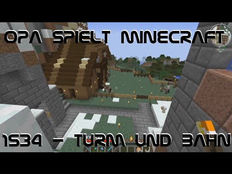 Opa spielt Minecraft 1534 - Turm und Bahn