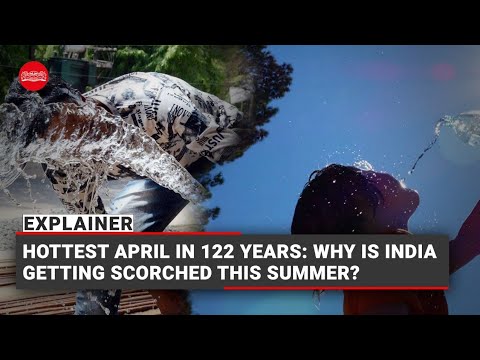 Hottest April in 122 years: Why is India getting scorched this summer?
