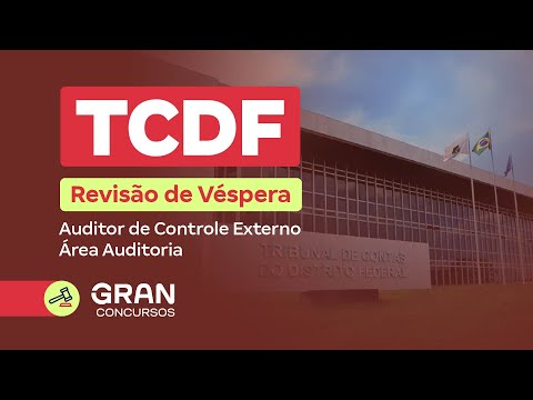 Concurso TCDF - Revisão de Véspera - Auditor de Controle Externo
