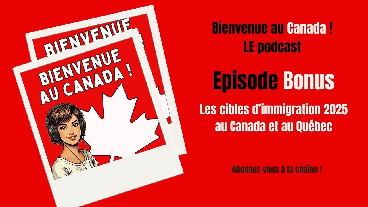Bonus : Les cibles d'immigration 2025 au Canada et au Québec