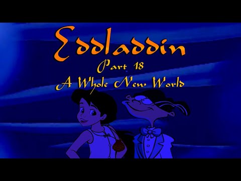 "Eddladdin" (Remastered) Part 18 - ♪ A Whole New World ♪
