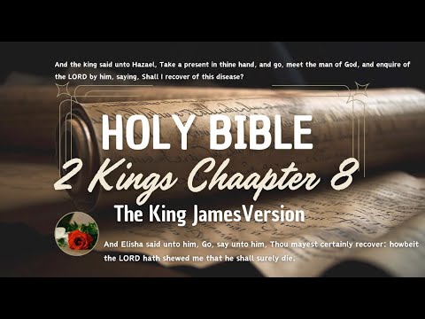 2 Kings Chapter 8 | The Prophet Elisha’s Prophecy About Hazael of Syria | Audio Bible with Text(KJV)