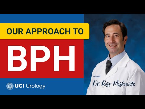 Our Approach to BPH By Dr. Ross Moskowitz - UC Irvine Department of Urology