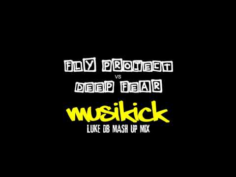 Fly Project Vs Deep Fear - Musikick (Luke DB Mash Up Mix)