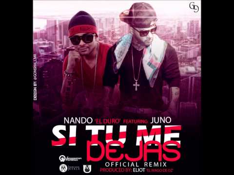 Nando El Duro Ft. Juno The Hitmaker - Si Tu Me Dejas (Official Remix)