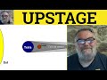 😎 Upstage Meaning - Upstage Examples - Upstage Definition - Upstage Defined - Upstage