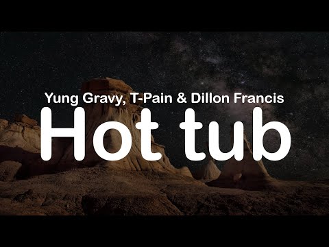 Yung Gravy, T Pain & Dillon Francis - Hot tub (Clean Lyrics)