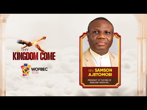 REV. SAMSON AJETOMOBI | 2ND SESSION | WOFBEC 2026 | THY KINGDOM COME | 6TH JAN 2026