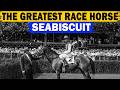The True Story of Seabiscuit: How a Small, Broken Horse Became America’s Greatest Hope