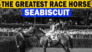 The True Story of Seabiscuit: How a Small, Broken Horse Became America’s Greatest Hope