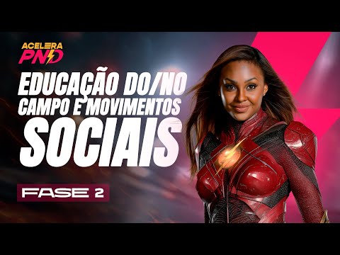 Aula 14 – Educação do/no Campo e Movimentos Sociais | Fabiana Firmino | Acelera PND