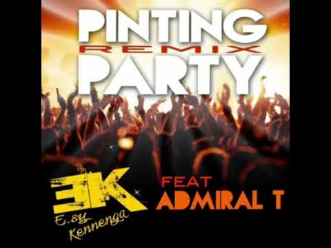 E sy Kennenga feat Admiral T - PINTING PARTY REMIX
