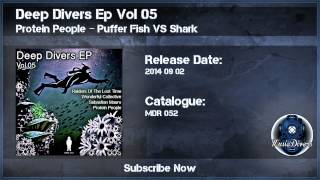Deep Divers EP Vol 05 - Protein People - Puffer Fish VS Shark (Original Mix)