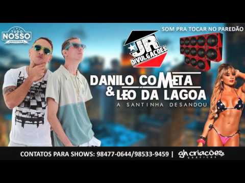 DANILO COMETA E LÉO DA LAGOA - A SANTINHA DESANDOU - ÁUDIO OFICIAL 2016