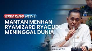 BREAKING NEWS: Mantan Menhan Ryamizard Ryacudu Meninggal Dunia di Usia 76 Tahun di RSPAD Jakarta
