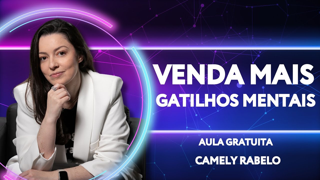 VENDA MAIS usando GATILHOS MENTAIS - Aula Gratuita - Camely Rabelo