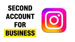 How Do I Create a Second Instagram Account for My Business (2024)