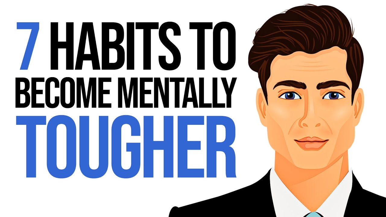 7 Habits to Become Mentally Tougher