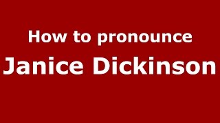 How to pronounce Janice Dickinson