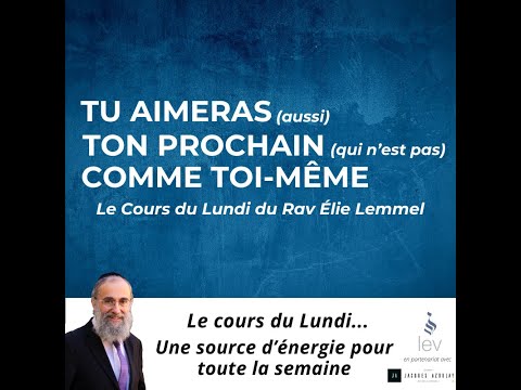 Tu aimeras (aussi) ton prochain (qui n'est pas) comme toi-même - Rav Elie Lemmel