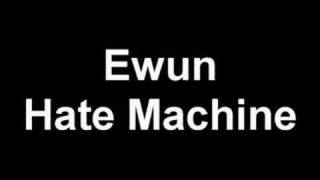 Ewun - Hate Machine