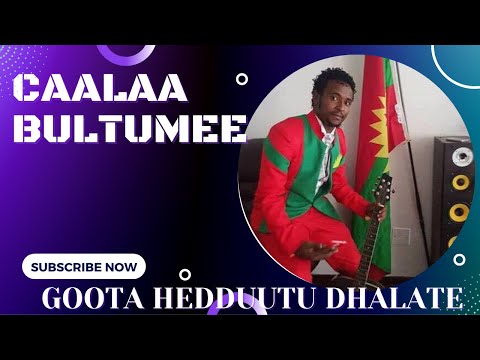 Caalaa Bultumee - Goota Hedduutu Dhalate | Oromo Music
