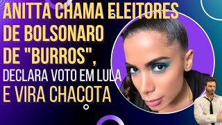 Anitta chama eleitores de Bolsonaro de "burros", declara voto em Lula e vira piada!