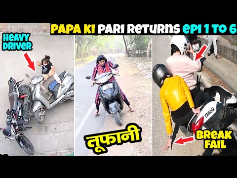 Papa ki Pari Returns Part 1 to 6 || Papa ki Pari fell from the Scooty 😂 Papa ki Pari came out wit...