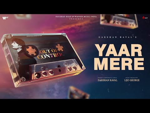 Yaar Mere Official Lyrical Video | Darshan Raval | Lijo G. | Naushad Khan | Out Of Control