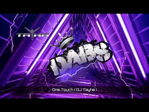 One Touch ( DJ Tayha ) 🔥🔥🔥🔥🔥