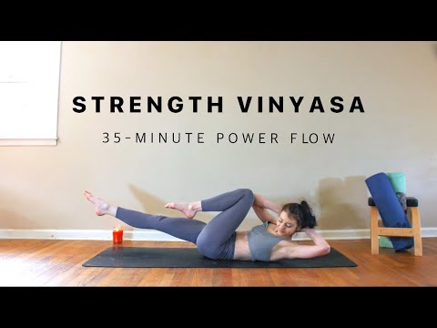 Strength Vinyasa Flow• 35-Minute Power Yoga Workout