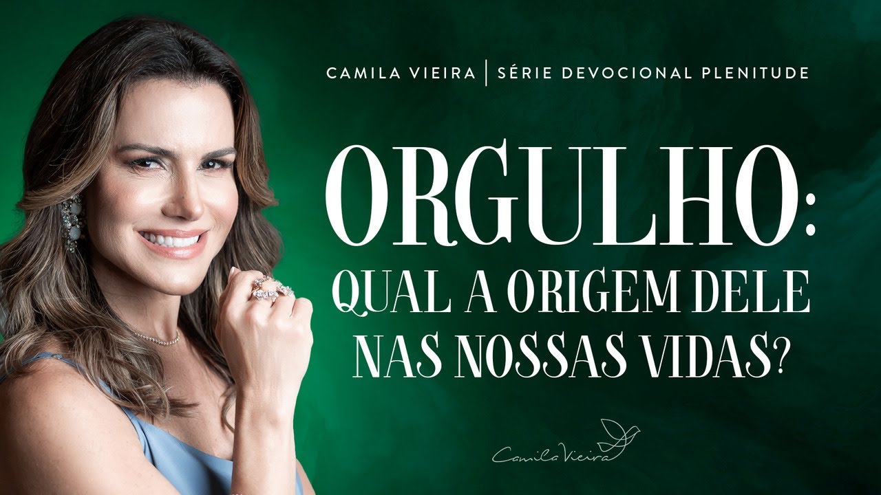 O coração orgulhoso te leva à ruína | Série Plenitude dia 13 | Camila Vieira