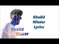 Khalid - Winter (Lyrics)