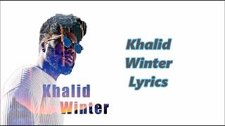 Khalid - Winter (Lyrics)