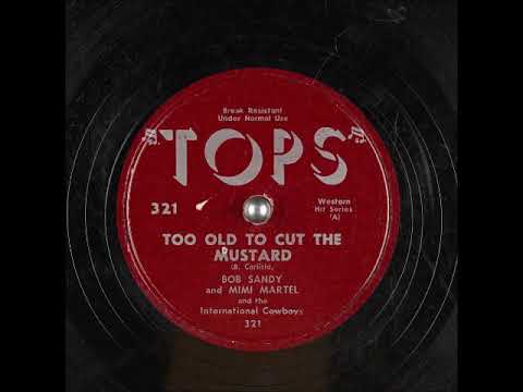 Too Old to Cut the Mustard ~ Bob Sandy and Mimi Martel with The International Cowboys (1952)