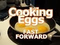 Cooking Eggs - FAST FORWARD 