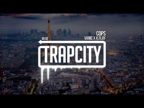 Vanic x K.Flay - Cops