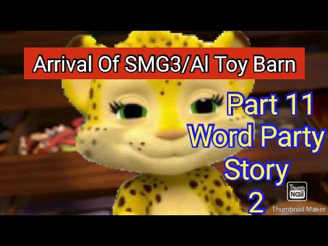 Word Party Story 2 Part 11 - Arrival Of SMG3/Al Toy Barn