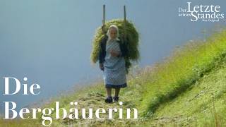 Die Letzte ihres Standes: Die Bergbäuerin