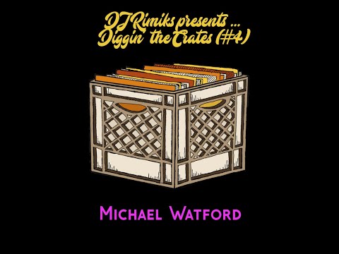 DJ Rimiks - Diggin'The Crates (#4) - Michael Watford