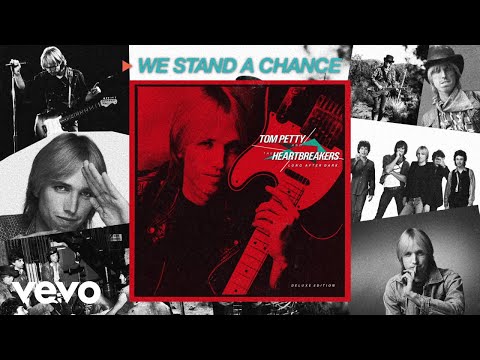 We Stand a Chance - Tom Petty and the Heartbreakers