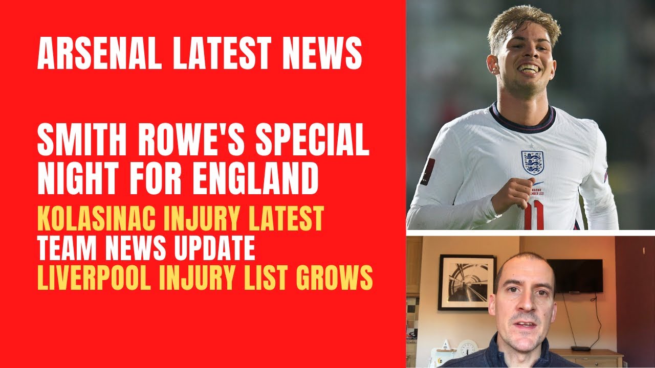 Smith Rowe's special night, Arsenal team news latest, Kolasinac worry and Liverpool injury crisis
