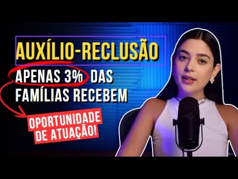 Auxílio-Reclusão: quem realmente tem direito ao benefício?