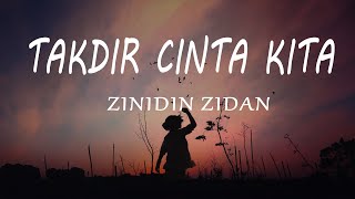Download lagu Zinidin Zidan - TAKDIR CINTA KITA (Lirik Lagu) mp3
