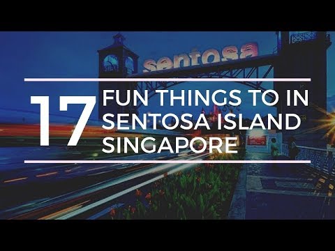 17 Fun Things to do in Sentosa Island