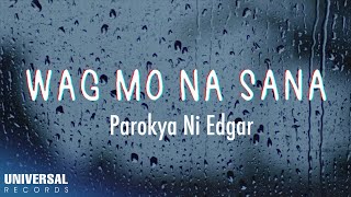Download lagu Parokya Ni Edgar - Wag Mo Na Sana mp3