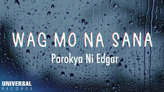 Parokya Ni Edgar - Wag Mo Na Sana (Official Lyric Video)
