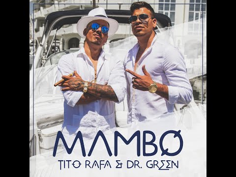 TITO RAFA & Dr GREEN - MAMBO prod KIKE RODRIGUEZ  ( VIDEO OFFICIAL )