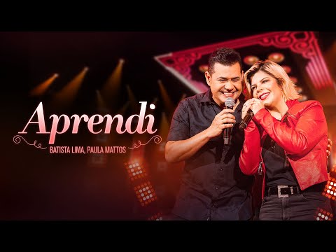 Batista Lima e @paulamattosoficial / Aprendi